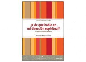 Y DE QUE HABLO EN LA DIRECCION ESPIRITUAL