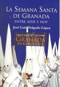 LA SEMANA SANTA DE GRANADA ENTRE AYER Y HOY