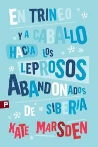 EN TRINEO Y A CABALLO HACIA LOS LEPROSOS ABANDONADOS SIBERIA