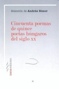 CINCUENTA POEMAS DE QUINCE POETAS HUNGAROS DEL SIGLO XX