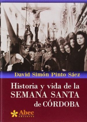 HISTORIA Y VIDA DE LA SEMANA SANTA DE CÓRDOBA