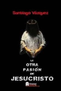 OTRA PASION DE JESUCRISTO,LA