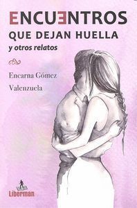 ENCUENTROS QUE DEJAN HUELLA Y OTROS RELATOS