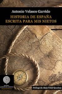 HISTORIA DE ESPAÑA ESCRITA PARA MIS NIETOS