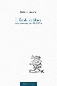 FIN DE LOS LIBROS Y OTROS CUENTOS PARA BIBLIOFILOS