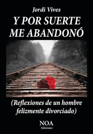 Y POR SUERTE ME ABANDONO