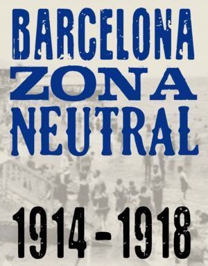 BARCELONA ZONA NEUTRAL 1914 1918