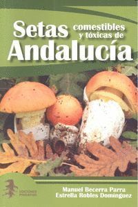 SETAS COMESTIBLES Y TOXICAS DE ANDALUCIA