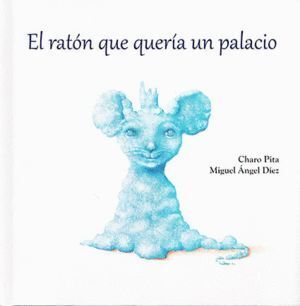 EL RATON QUE QUERIA UN PALACIO