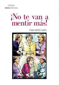 NO TE VAN A MENTIR MAS