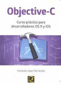 OBJECTIVE-C CURSO PRACTICO PARA DESARROLLADORES OS X Y IOS