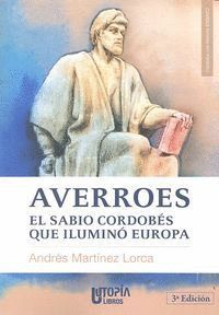 AVERROES EL SABIO CORDOBES QUE ILUMINO EUROPA 3ªED
