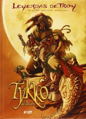 LEYENDAS DE TROY. TYKKO DEL DESIERTO. INTEGRAL