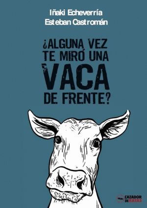 ALGUNA VEZ TE MIRO UNA VACA DE FRENTE