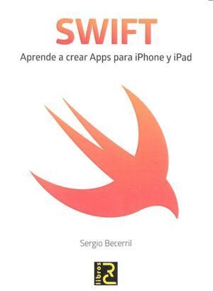 SWIFT APRENDE A CREAR APPS PARA IPHONE Y IPAD