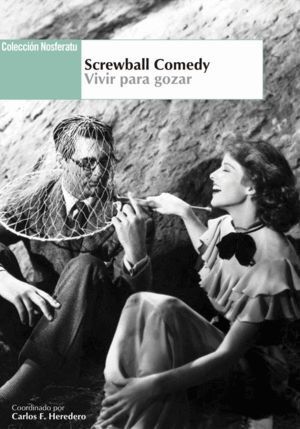 SCREWBALL COMEDY VIVIR PARA GOZAR