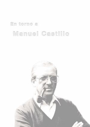 EN TORNO A MANUEL CASTILLO (1930-2005)
