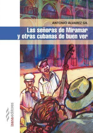 SEÑORAS DE MIRAMAR Y OTRAS CUBANAS DE BUEN VER,LAS