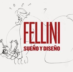 FELLINI SUEÑO Y DISEÑO