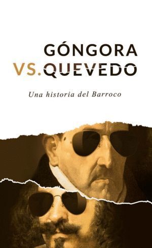 GONGORA VS QUEVEDO UNA HISTORIA DEL BARROCO