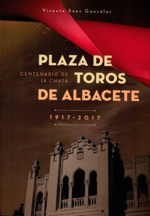 PLAZA DE TOROS DE ALBACETE 1917 2017