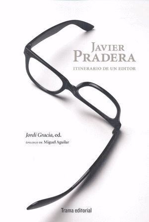 JAVIER PRADERA ITINERARIO DE UN EDITOR