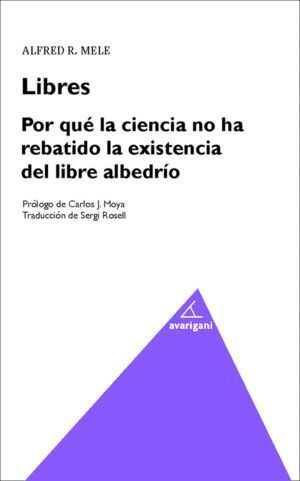 LIBRES POR QUE LA CIENCIA HA REBATIDO LA EXISTENCIA
