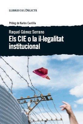 CIE O LA ILLEGALITAT INSTITUCIONAL,ELS
