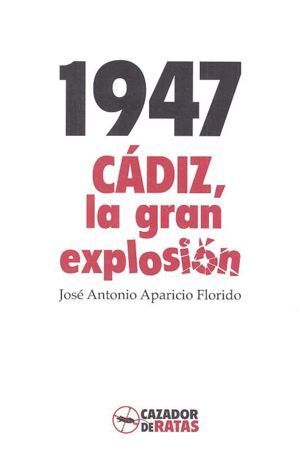 1947 CADIZ LA GRAN EXPLOSION