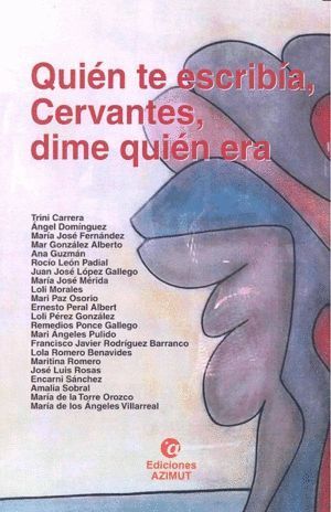 QUIEN TE ESCRIBIA CERVANTES DIME QUIEN ERA