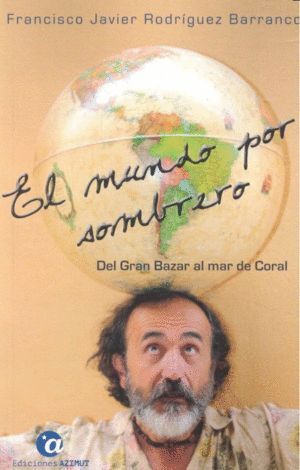 MUNDO POR SOMBRERO TOMO I DEL GRAN BAZAR AL MAR DE CORAL,EL