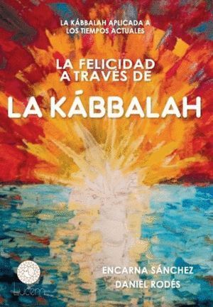 FELICIDAD A TRAVES DE LA KABBALAH,LA