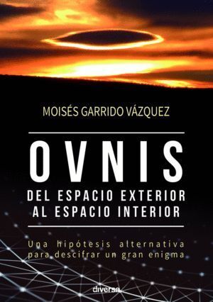 OVNIS DEL ESPACIO EXTERIOR AL ESPACIO INTERIOR