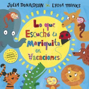 LO QUE ESCUCHO LA MARIQUITA EN VACACIONES