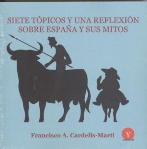 SIETE TOPICOS Y UNA REFLEXION SOBRE ESPAÑA Y SU MITOS
