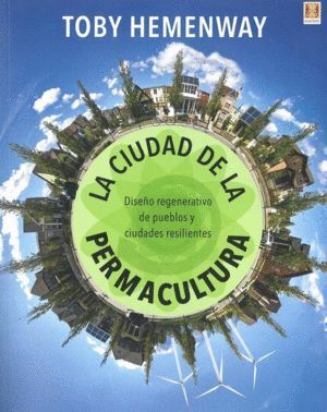 CIUDAD DE LA PERMACULTURA DISEÑO REGENERATIVO DE PUEBLO,LA