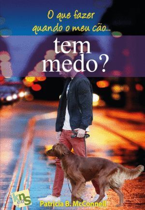 O QUE FAZER QUANDO O MEU CÇO... TEM MEDO?