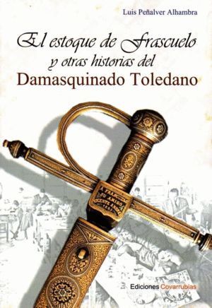 ESTOQUE DE FRASCUELO Y OTRAS HISTORIAS DEL DAMASQUINADO,EL