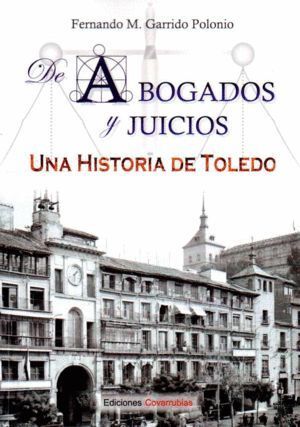 ABOGADOS Y JUICIOS UNA HISTORIA DE TOLEDO