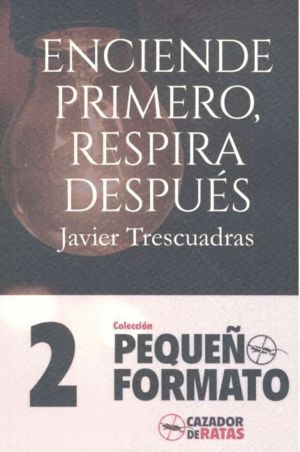 ENCIENDE PRIMERO, RESPIRA DESPUES