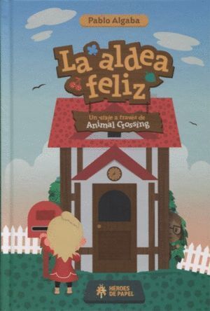 ALDEA FELIZ LA UN VIAJE A TRAVES DEL ANIMAL CROSSING