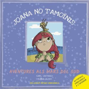 JOANA, NO T'AMOØNIS (AVENTURES AL MAR DEL SUD)