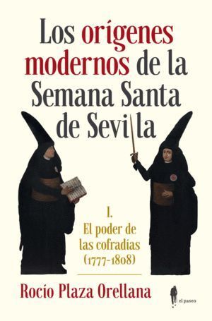 LOS ORIGENES MODERNOS DE LA SEMANA SANTA DE SEVILLA