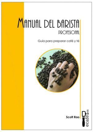 MANUAL DEL BARISTA PROFESIONAL GUIA PARA PREPARAR CAFE Y TE