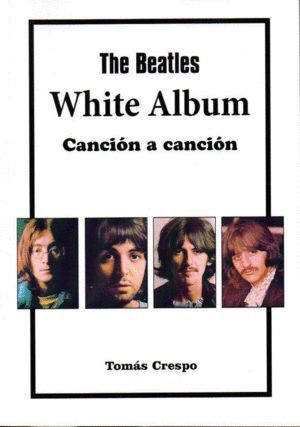 BEATLES WHITE ALBUM CANCION A CANCION,THE