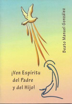 VEN ESPIRITU DEL PADRE Y DEL HIJO