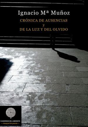 CRONICA DE AUSENCIAS Y DE LA LUZ Y DEL OLVIDO