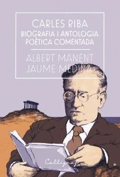 CARLES RIBA. BIOGRAFIA I ANTOLOGIA POETICA COMENTADA
