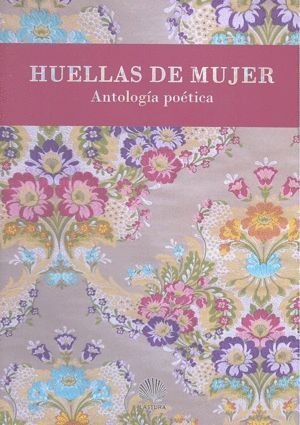 HUELLAS DE MUJER ANTOLOGIA POETICA