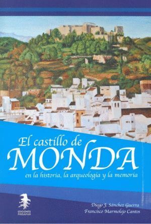 CASTILLO DE MONDA EN LA HISTORIA LA ARQUEOLOGIA Y LA MEMO
